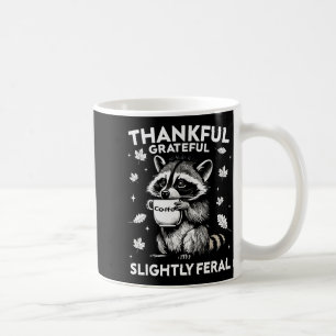 Thankful Grateful Slightly Feral Funny Raccoon Aut Coffee Mug