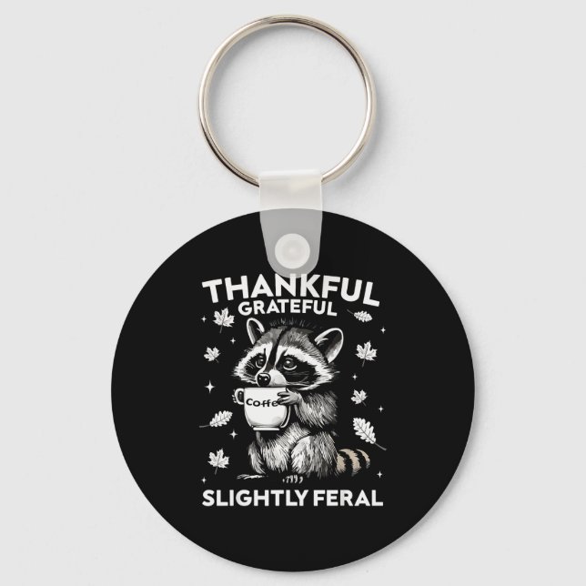 Thankful Grateful Slightly Feral Funny Raccoon Aut Key Ring (Front)