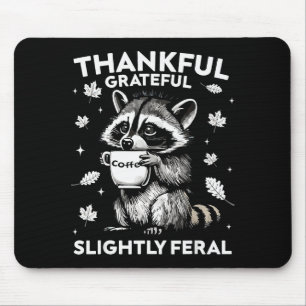 Thankful Grateful Slightly Feral Funny Raccoon Aut Mouse Mat