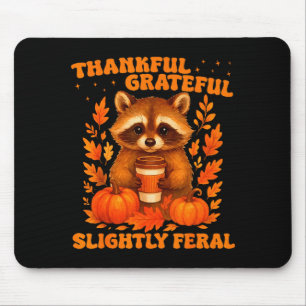 Thankful Grateful Slightly Feral Funny Raccoon Tha Mouse Mat