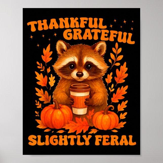 Thankful Grateful Slightly Feral Funny Raccoon Tha Poster (Front)