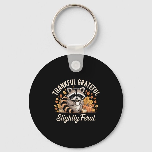 Thankful Grateful Slightly Feral Raccoon Cozy Autu Key Ring (Front)