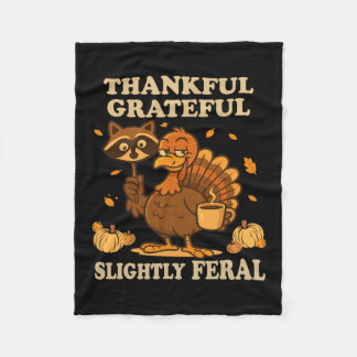 Thankful Grateful Slightly Feral Raccoon Turkey Au Fleece Blanket