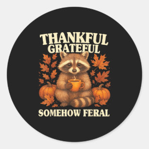 Thankful Grateful Somehow Feral Funny Raccoon Autu Classic Round Sticker