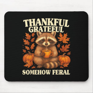Thankful Grateful Somehow Feral Funny Raccoon Autu Mouse Mat