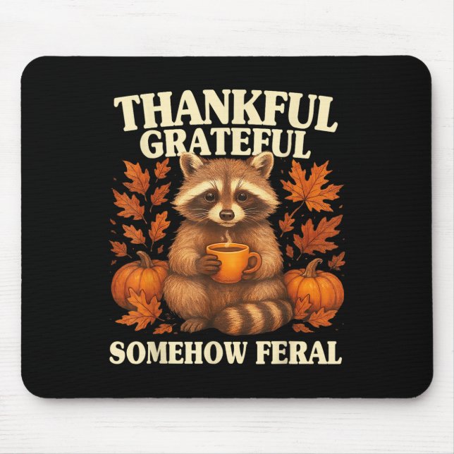 Thankful Grateful Somehow Feral Funny Raccoon Autu Mouse Mat (Front)