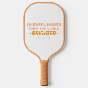 Thankful Hearts Make The World Brighter Pickleball Paddle
