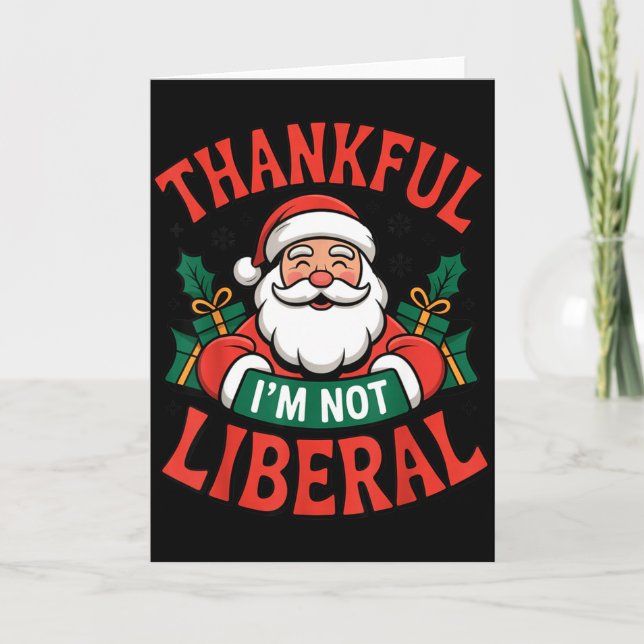 Thankful I'm Not A Liberal Santa Funny Christmas  Card (Front)