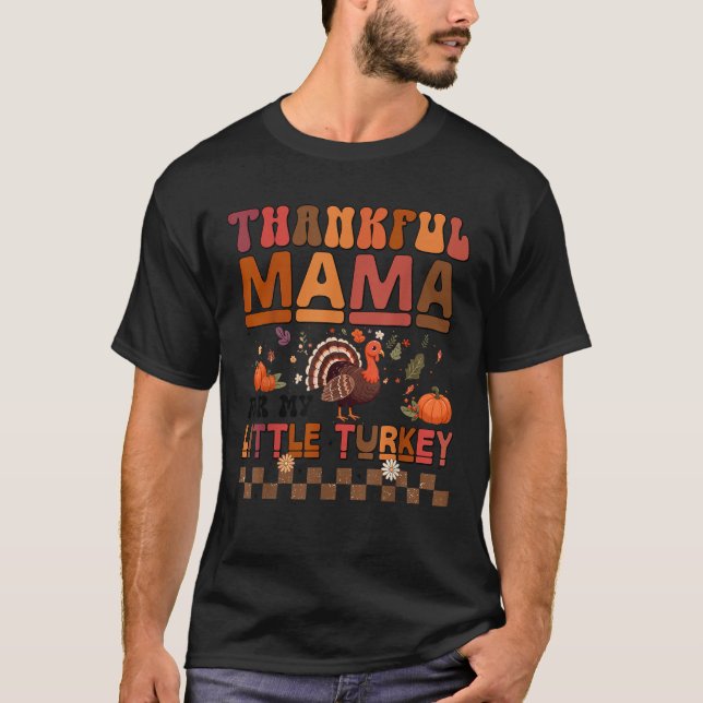 Thankful Mama For My Little Turkey Thanksgiving Fa T-Shirt (Front)