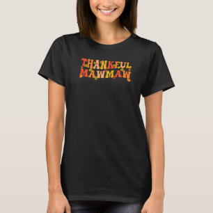 Thankful Mawmaw Grandmother Thanksgiving Mawmaw Gr T-Shirt
