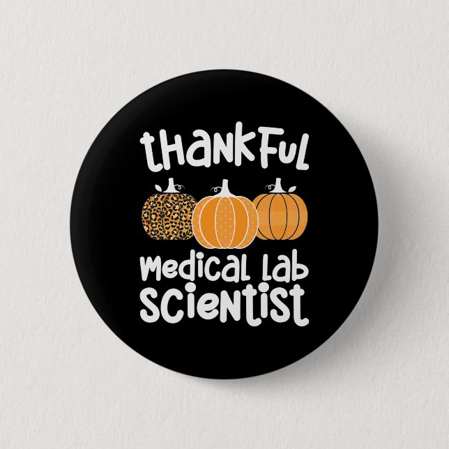 Thankful Medical Lab Scientist Thanksgiving Med La 6 Cm Round Badge (Front)