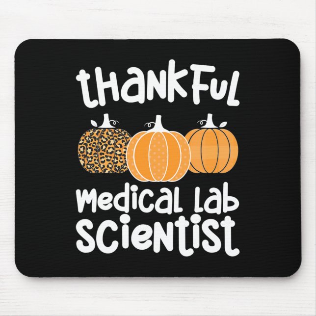 Thankful Medical Lab Scientist Thanksgiving Med La Mouse Mat (Front)