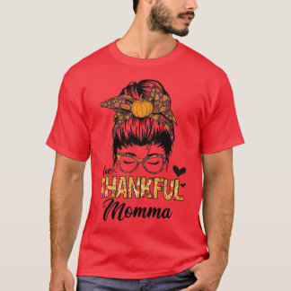 Thankful Momma Funny Messy Bun Fall Autumn Thanksg T-Shirt