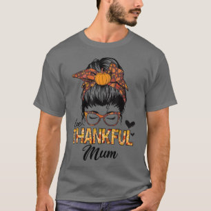 Thankful Mum Funny Messy Bun Fall Autumn Thanksgiv T-Shirt