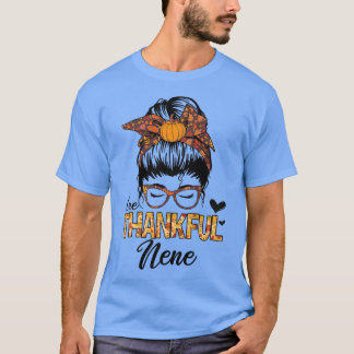 Thankful Nene Funny Messy Bun Fall Autumn Thanksgi T-Shirt