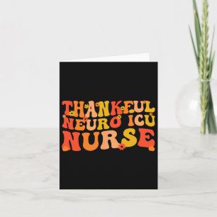 Thankful Neuro Icu Nurse Thanksgiving Neuro Icu Nu Card