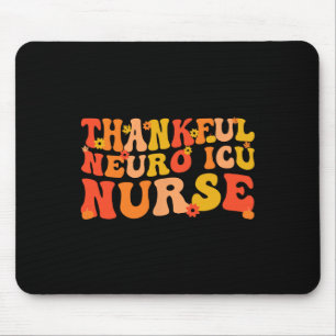 Thankful Neuro ICU Nurse Thanksgiving Neuro ICU Nu Mouse Mat