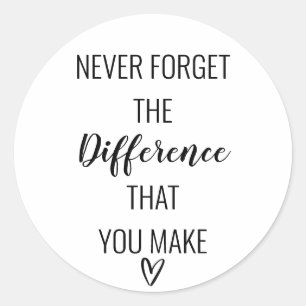 Thankful Never Forget The Difference That You Make Classic Round Sticker