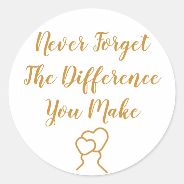 Thankful - Never Forget The Difference You Make Classic Round Sticker (Front)