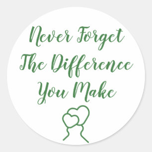 Thankful - Never Forget The Difference You Make Classic Round Sticker