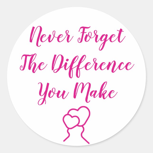 Thankful - Never Forget The Difference You Make Classic Round Sticker (Front)