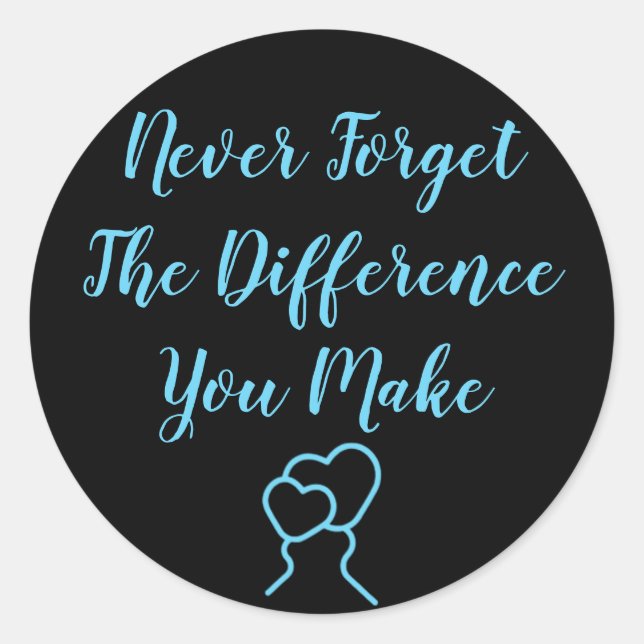 Thankful - Never Forget The Difference You Make Classic Round Sticker (Front)