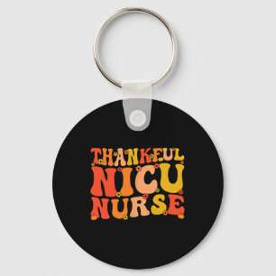 Thankful Nicu Nurse Thanksgiving Nicu Nursing Key Ring