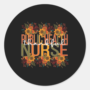 Thankful Public Health Nurse Thanksgiving  Classic Round Sticker