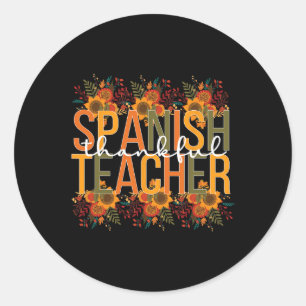 Thankful Spanish Teacher Thanksgiving Spanish Teac Classic Round Sticker