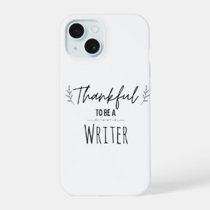 Thankful To Be A Writer black and white iPhone 15 Case