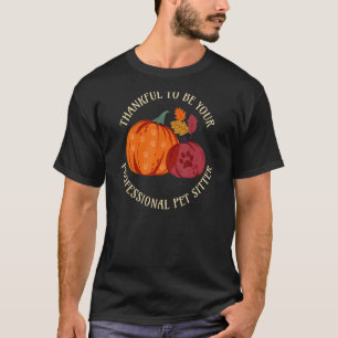 Thankful to be your Professional Pet Sitter Pumpki T-Shirt