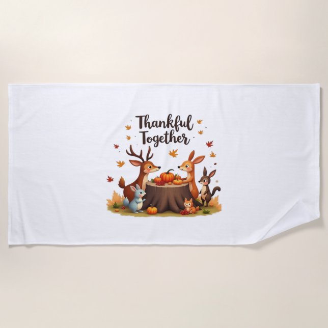 Thankful Together – Cute Woodland Animals Thanksgi Beach Towel (Front)
