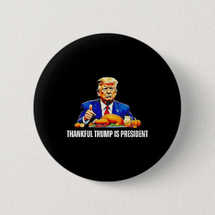 Thankful Trump Is President Thanksgiving Funny  6 Cm Round Badge