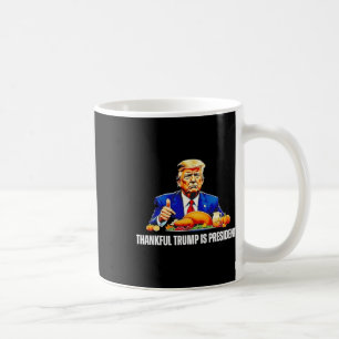 Thankful Trump Is President Thanksgiving Funny  Coffee Mug