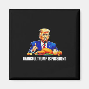 Thankful Trump Is President Thanksgiving Funny  Magnet