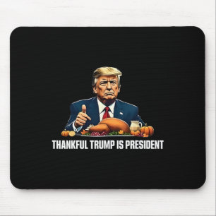 Thankful Trump Is President Thanksgiving  Mouse Mat