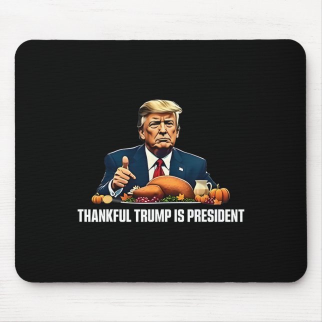 Thankful Trump Is President Thanksgiving  Mouse Mat (Front)