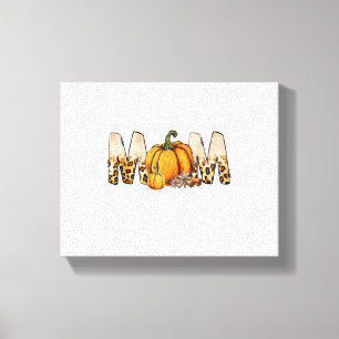 Thankgiving Mom Pumpkin Leopart Canvas Print