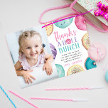 Thanks A Hole Bunch | Personalised Doughnut Photo Thank You Card<br><div class="desc">Thank your little one's birthday party guests with these cute personalised thank you cards,  featuring "thanks a hole bunch" in pastel lettering,  surrounded by watercolor doughnut illustrations in pink,  purple,  and aqua. Add a custom pre-printed message and signature,  and a photo of the birthday girl.</div>