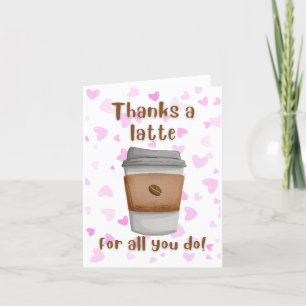 Thanks a Latte For All You Do Thank You Card