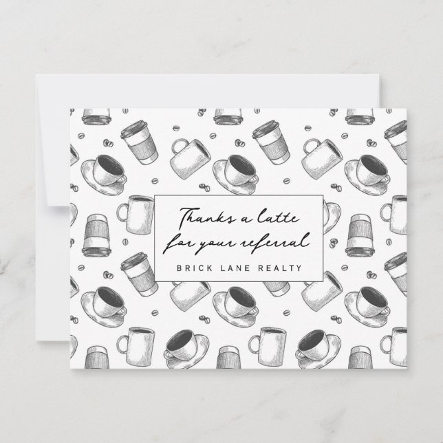 Thanks a Latte for your Referral Business Realty Thank You Card (Front)