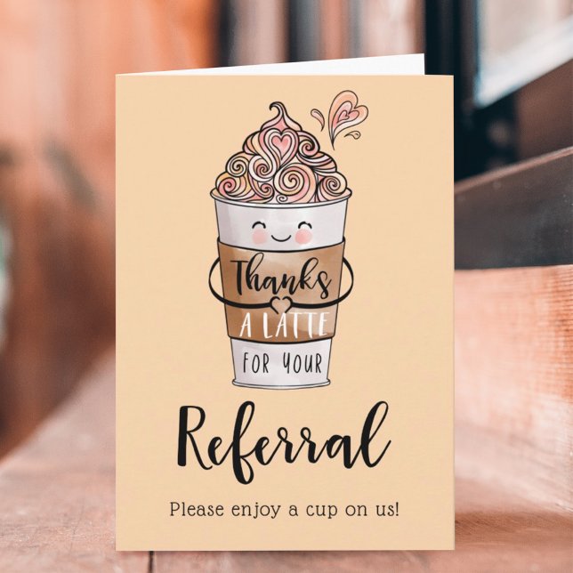 Thanks a Latte For Your Referral Kawaii Coffee Cup Thank You Card (Creator Uploaded)