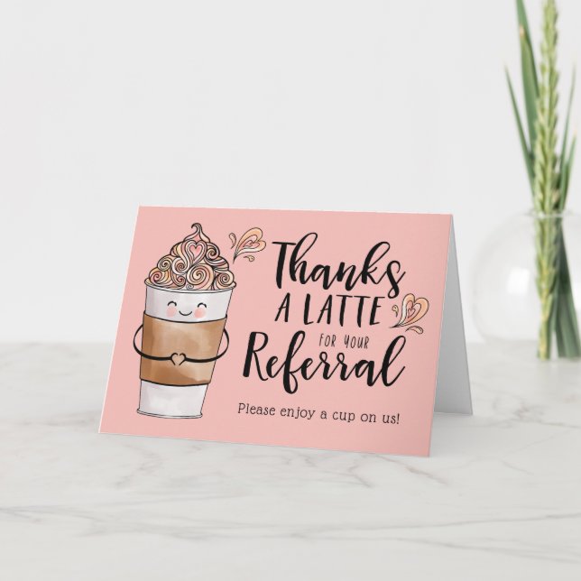 Thanks a Latte For Your Referral Kawaii Coffee Cup Thank You Card (Front)