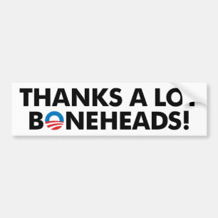 Thanks A Lot Boneheads! Bumper Sticker