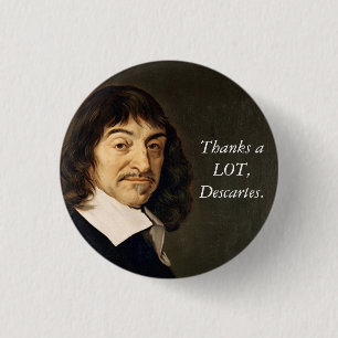 Thanks a LOT, Decartes Button