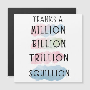 Thanks a Million, Billion, Trillion, Squillion