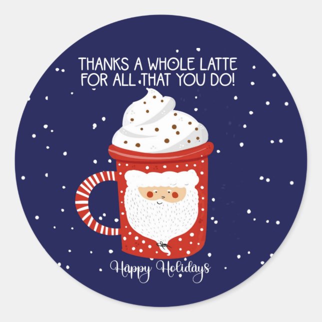 thanks a whole late for all you do! Happy holidays Classic Round Sticker (Front)