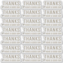 Thanks and Have a Good Day Transparent Stickers