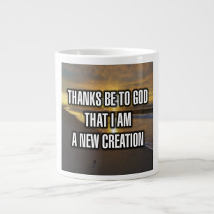 Thanks Be To God That I Am A New Creation Mug