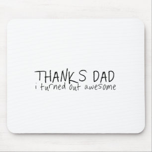 Thanks dad... Father's day gift Mouse Mat